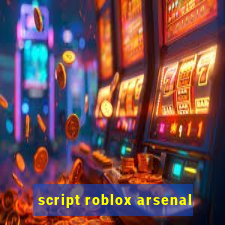 script roblox arsenal